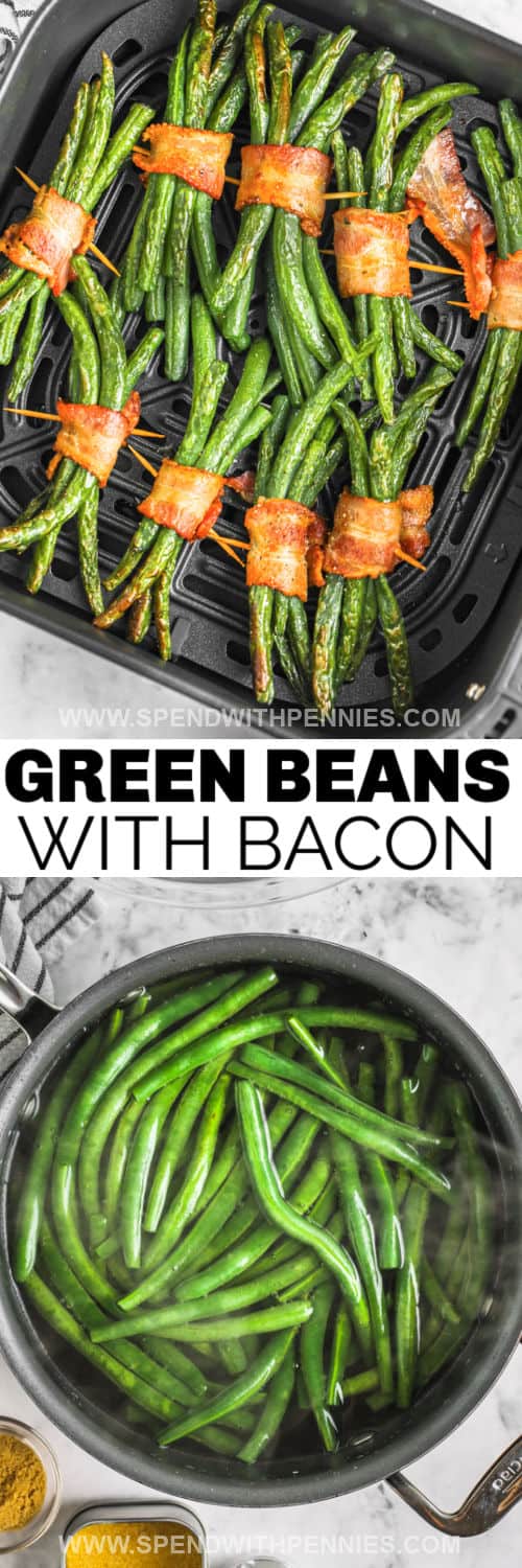 cooking green beans and Bacon Wrapped Green Bean Bundles in the air fryer with a title