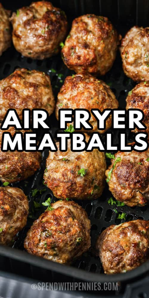 Air Fryer Meatballs cooked in the fryer with a title
