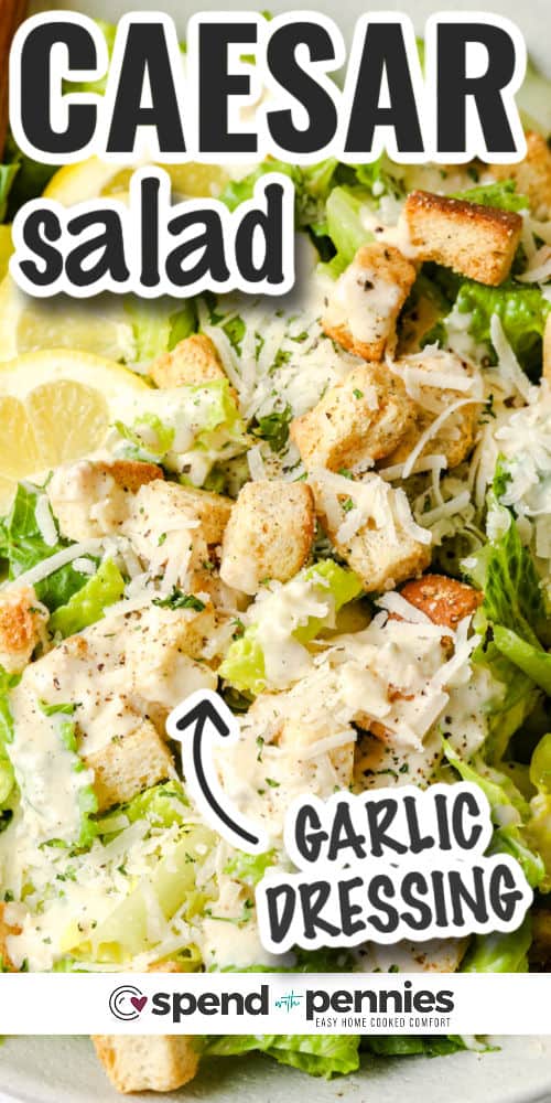 Caesar Salad Recipe with parmesan garlic dressing and writing